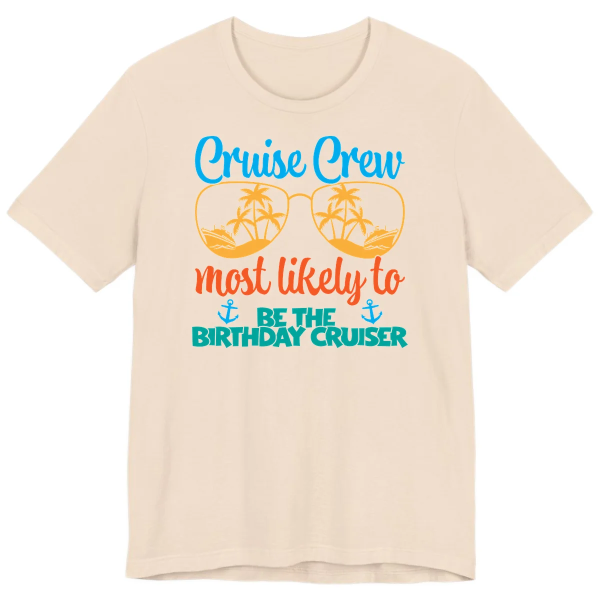 Cruise Crew Most Likely To Be The Birthday Cruiser Premium T-Shirt in Soft Cream
