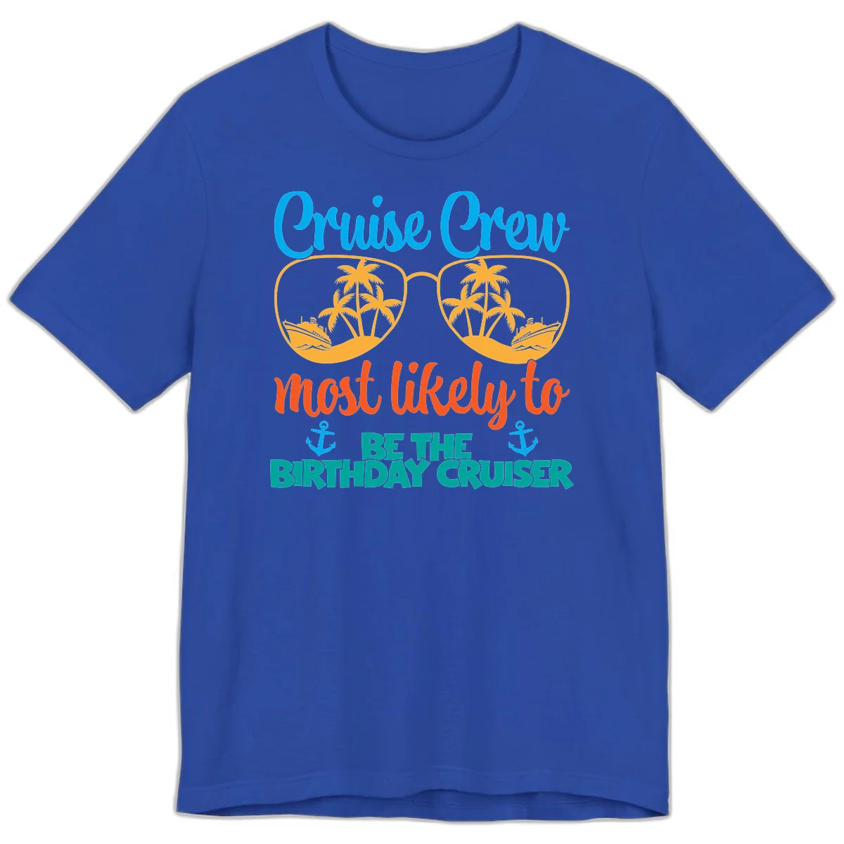 Cruise Crew Most Likely To Be The Birthday Cruiser Premium T-Shirt in True Royal