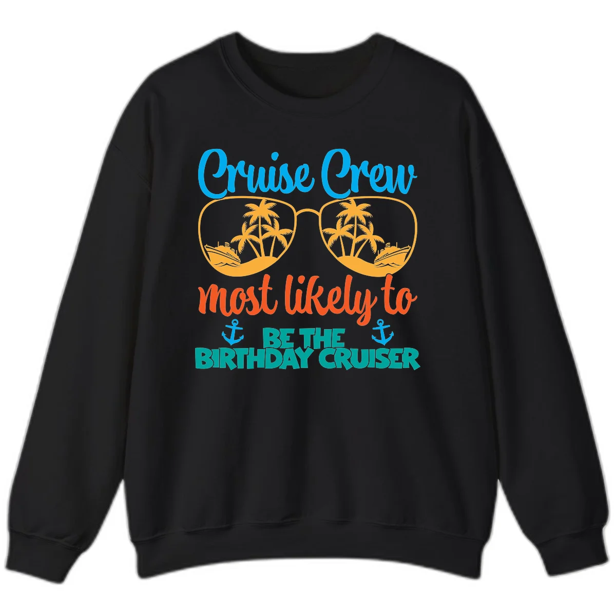 Cruise Crew Most Likely To Be The Birthday Cruiser Sweatshirt in Black