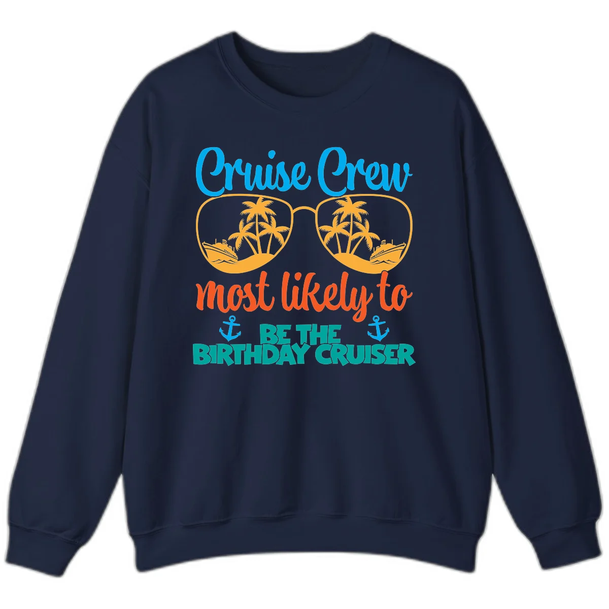 Cruise Crew Most Likely To Be The Birthday Cruiser Sweatshirt in Navy