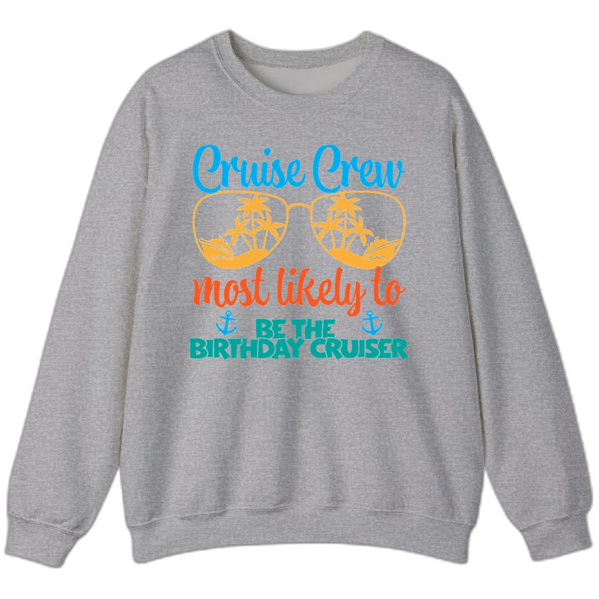 Cruise Crew Most Likely To Be The Birthday Cruiser Sweatshirt in Sport Grey