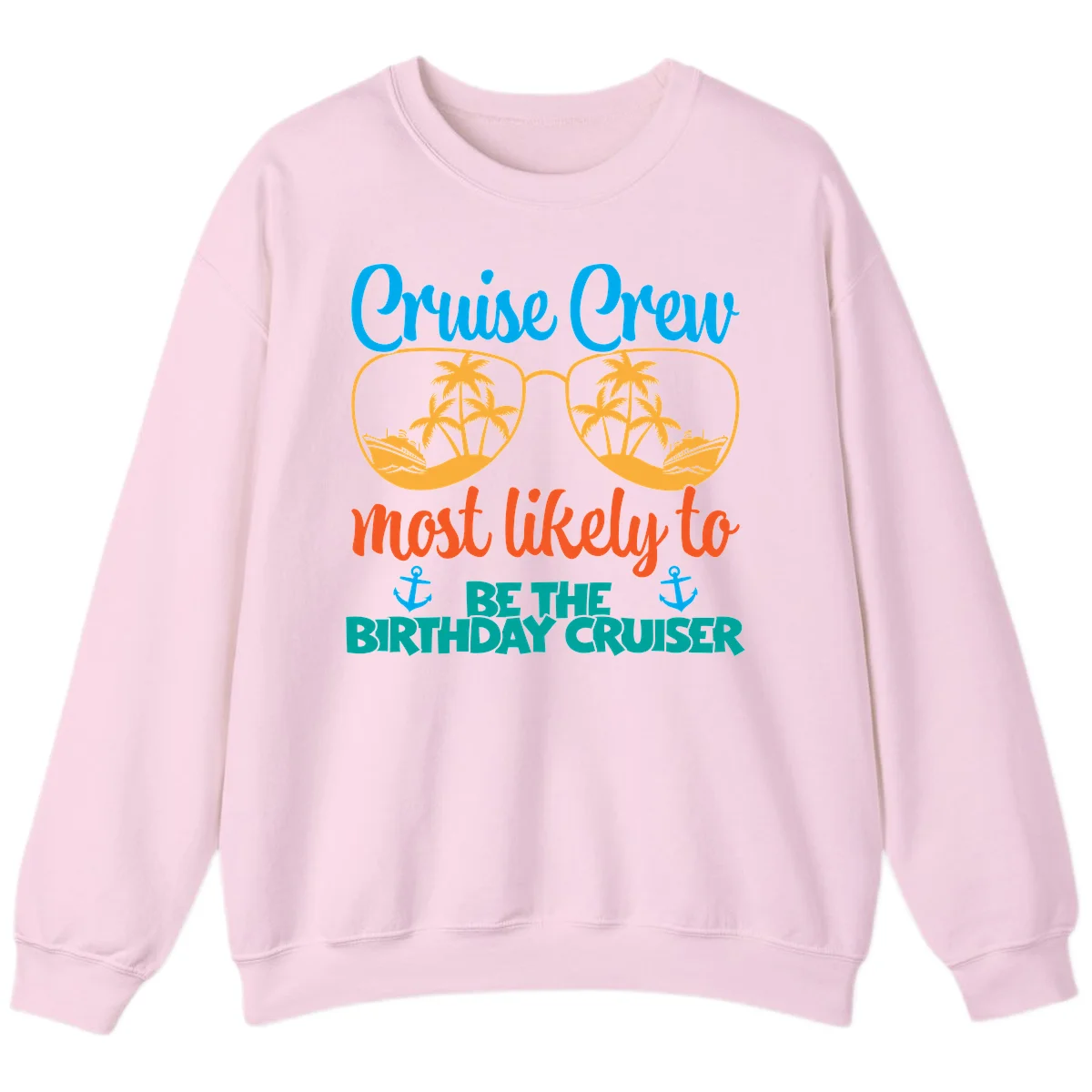 Cruise Crew Most Likely To Be The Birthday Cruiser Sweatshirt in Light Pink