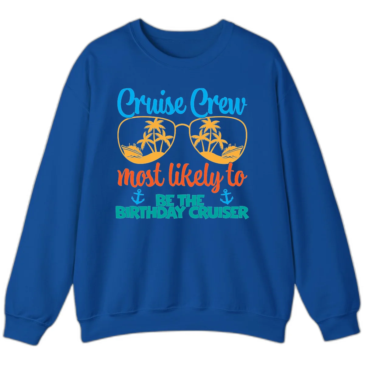 Cruise Crew Most Likely To Be The Birthday Cruiser Sweatshirt in Royal