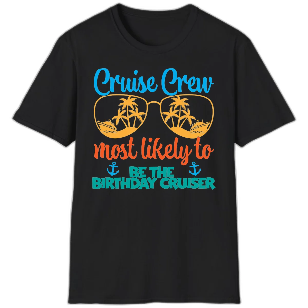 Cruise Crew Most Likely To Be The Birthday Cruiser T-Shirt in Black
