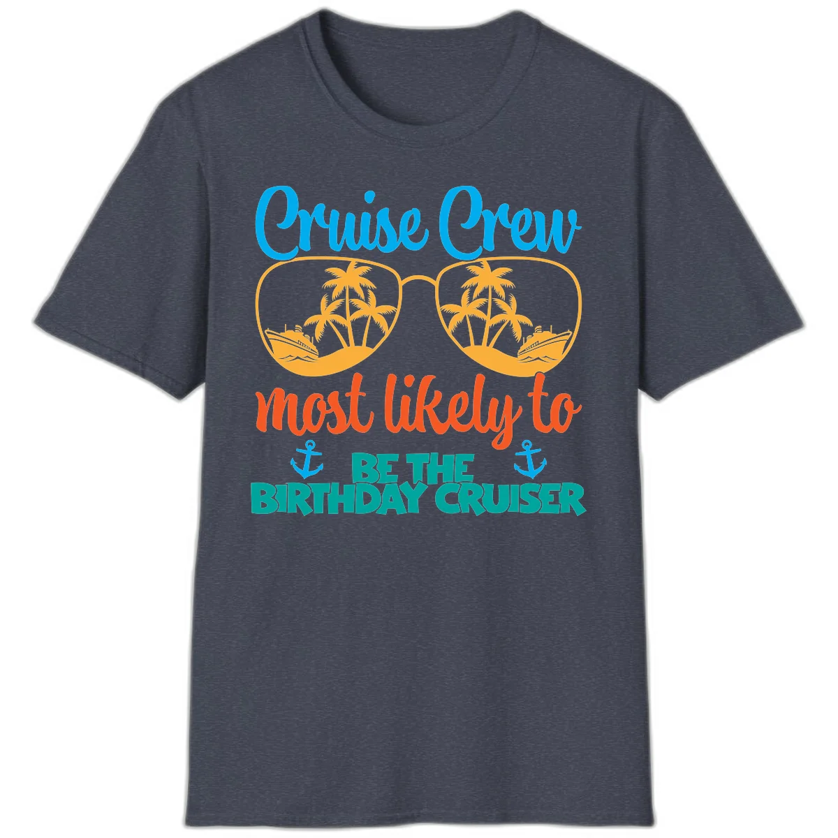 Cruise Crew Most Likely To Be The Birthday Cruiser T-Shirt in Heather Navy