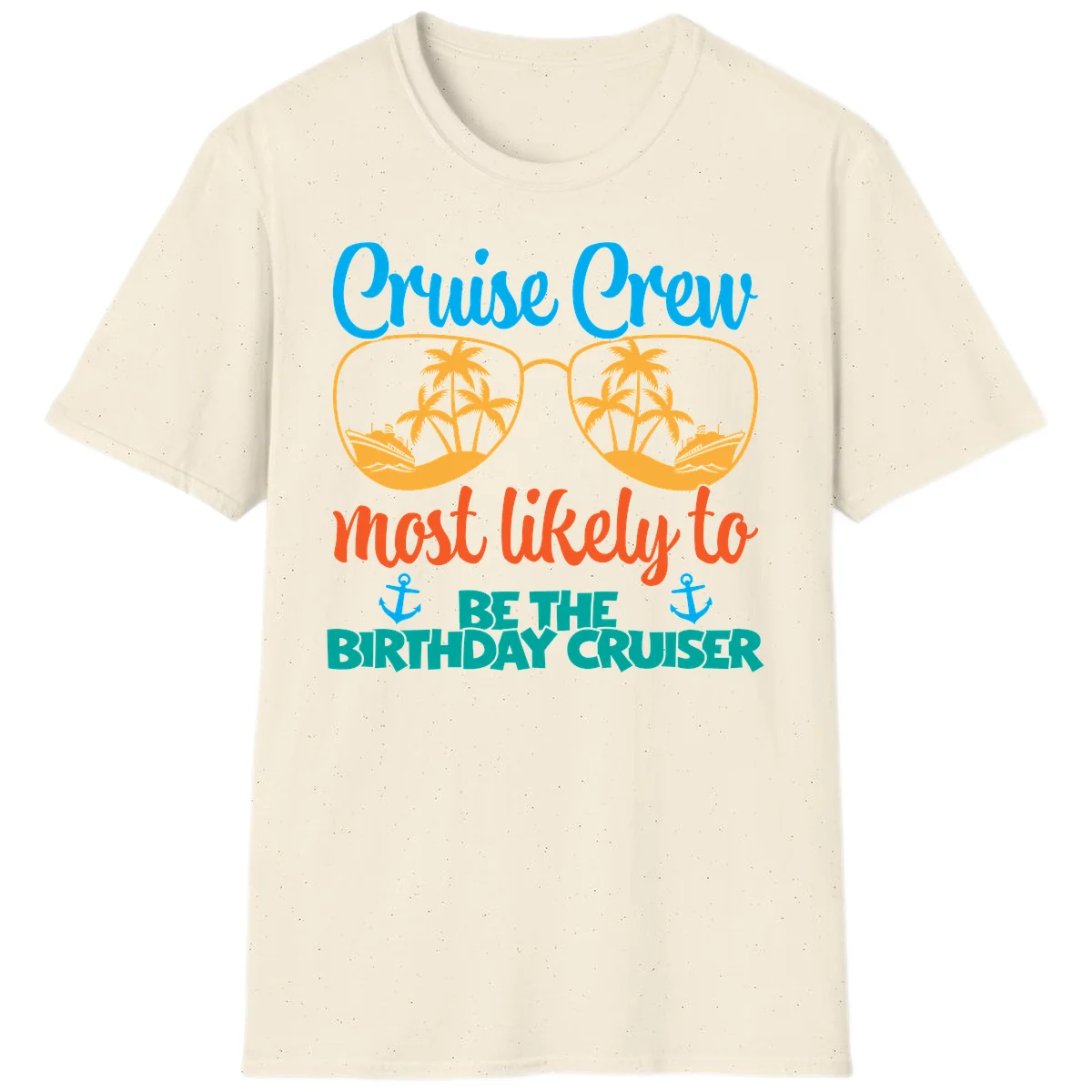 Cruise Crew Most Likely To Be The Birthday Cruiser T-Shirt in Natural