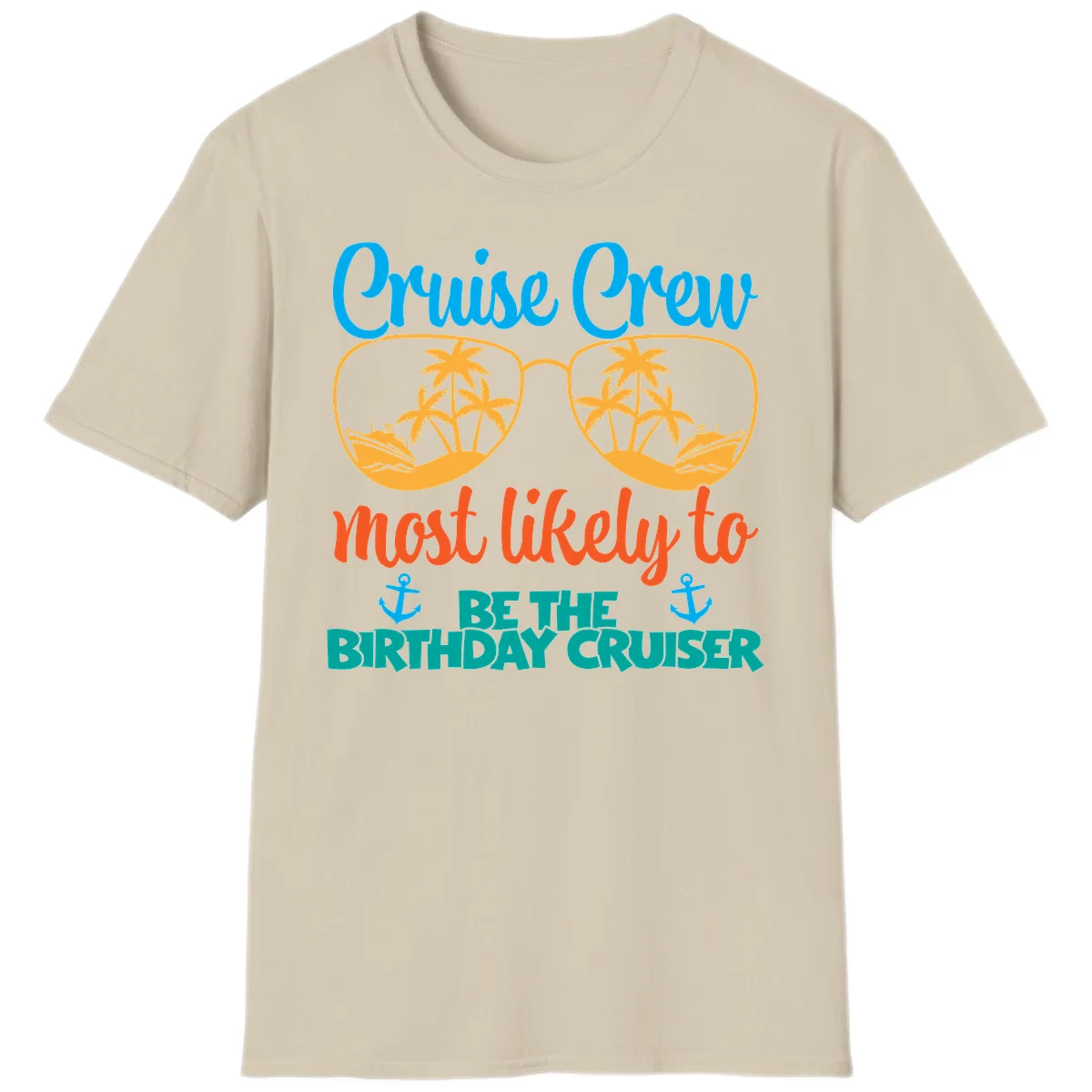 Cruise Crew Most Likely To Be The Birthday Cruiser T-Shirt in Sand