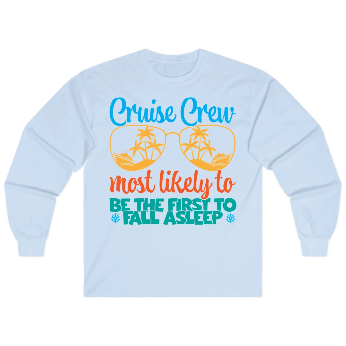 Cruise Crew Most Likely To Fall Asleep Long Sleeve in Light Blue