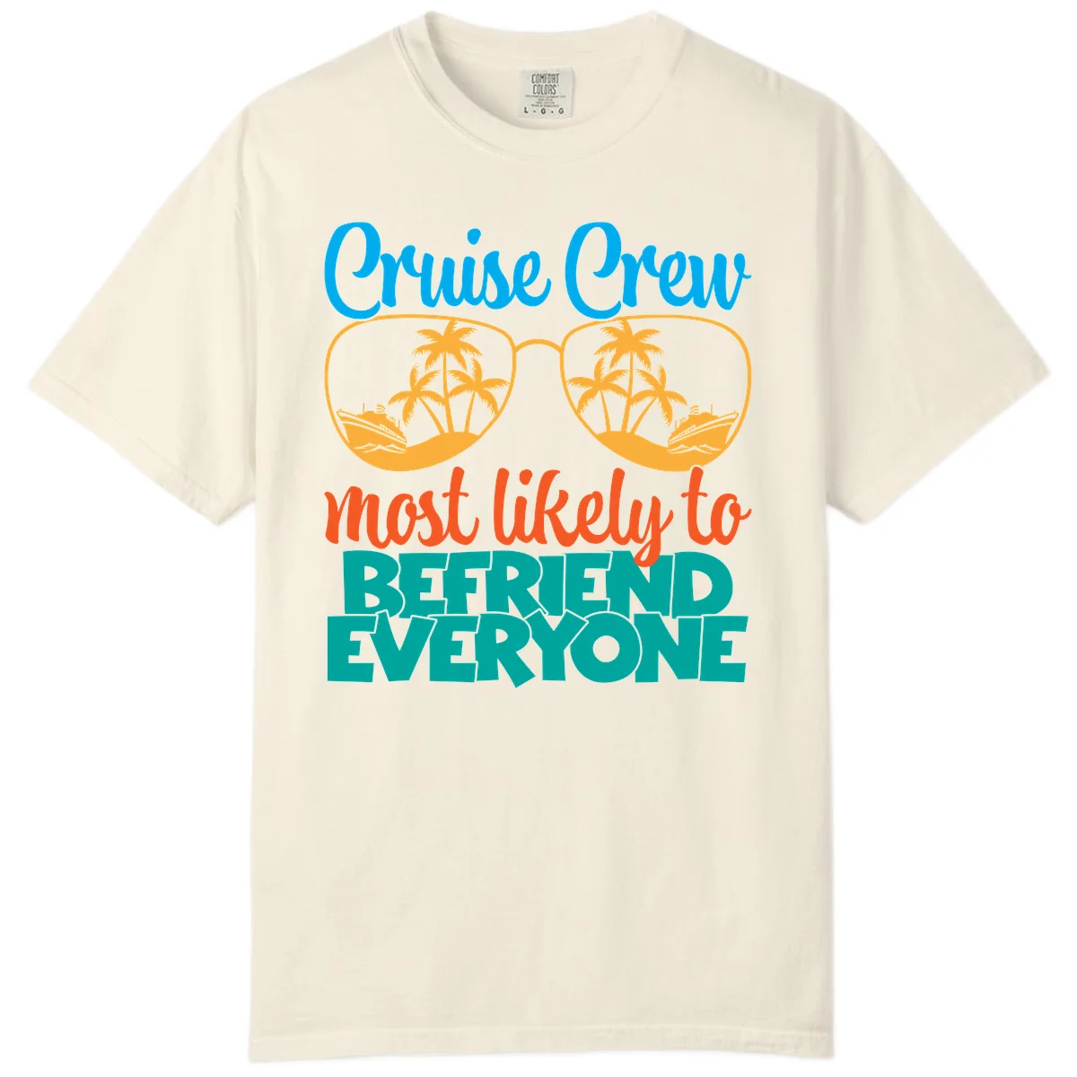 Cruise Crew Most Likely To Befriend Everyone Comfort Color in Ivory