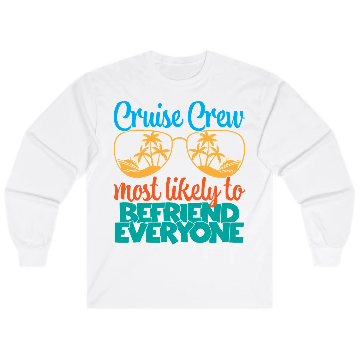 Cruise Crew Most Likely To Befriend Everyone Long Sleeve in White