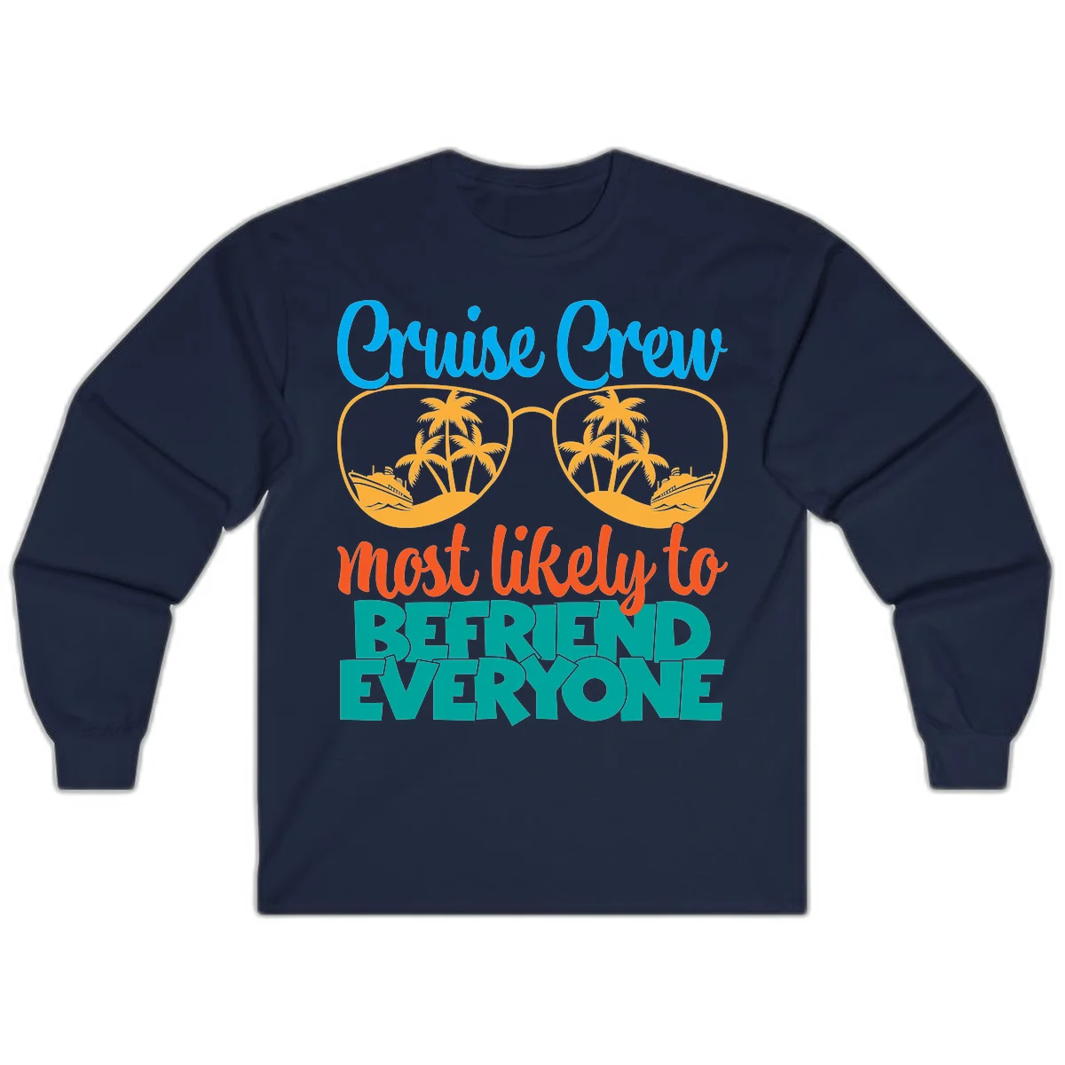 Cruise Crew Most Likely To Befriend Everyone Long Sleeve in Navy