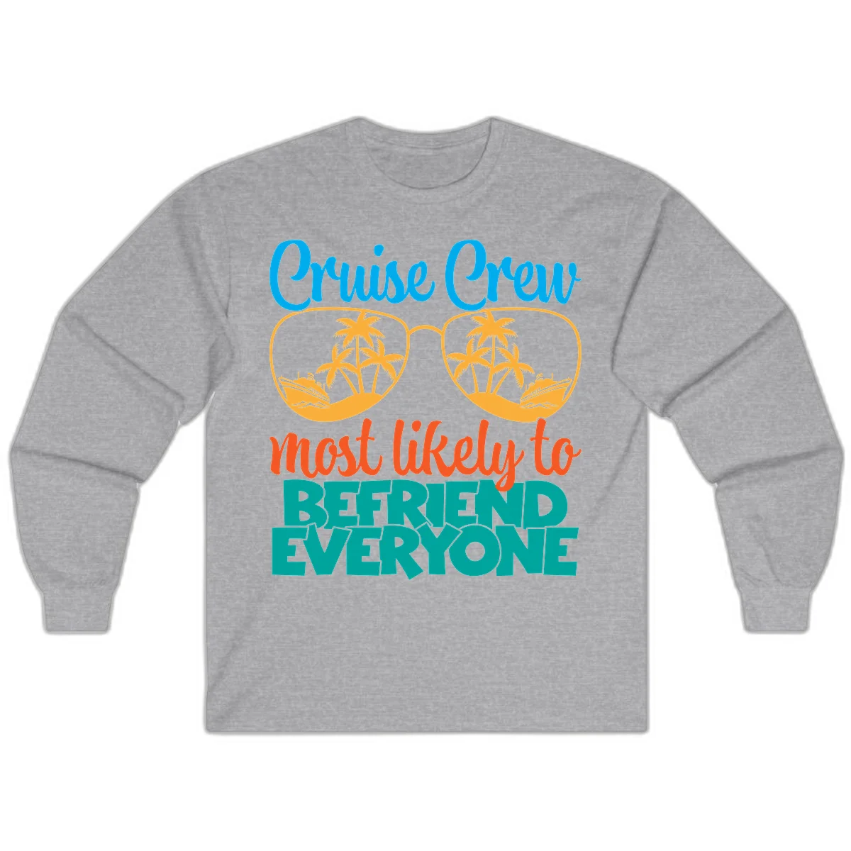Cruise Crew Most Likely To Befriend Everyone Long Sleeve in Sport Grey