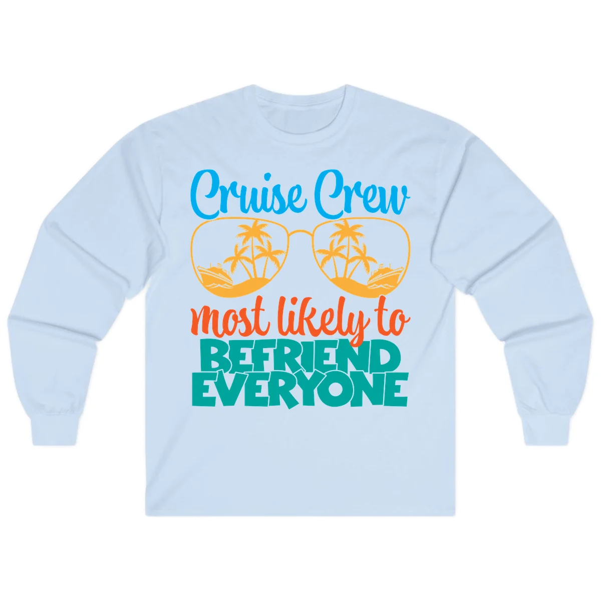 Cruise Crew Most Likely To Befriend Everyone Long Sleeve in Light Blue