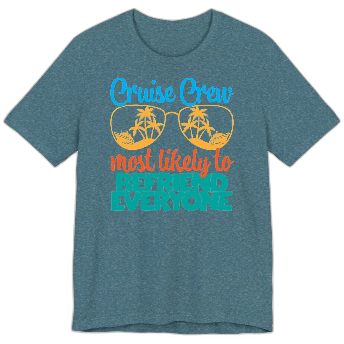 Cruise Crew Most Likely To Befriend Everyone Premium T-Shirt in Heather Deep Teal