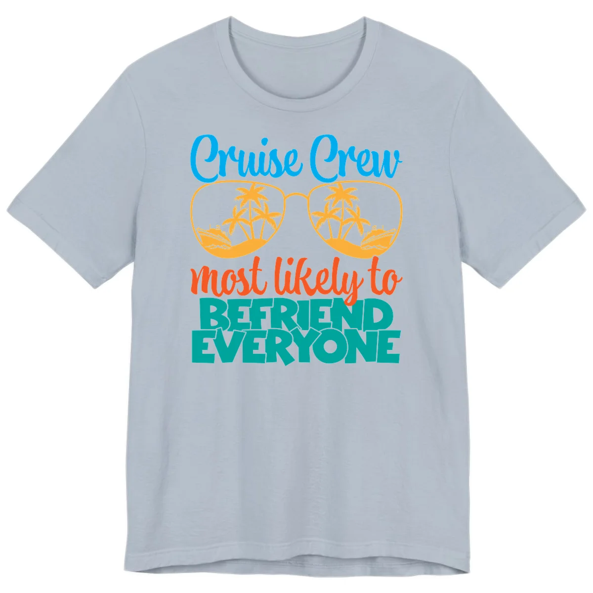 Cruise Crew Most Likely To Befriend Everyone Premium T-Shirt in Light Blue