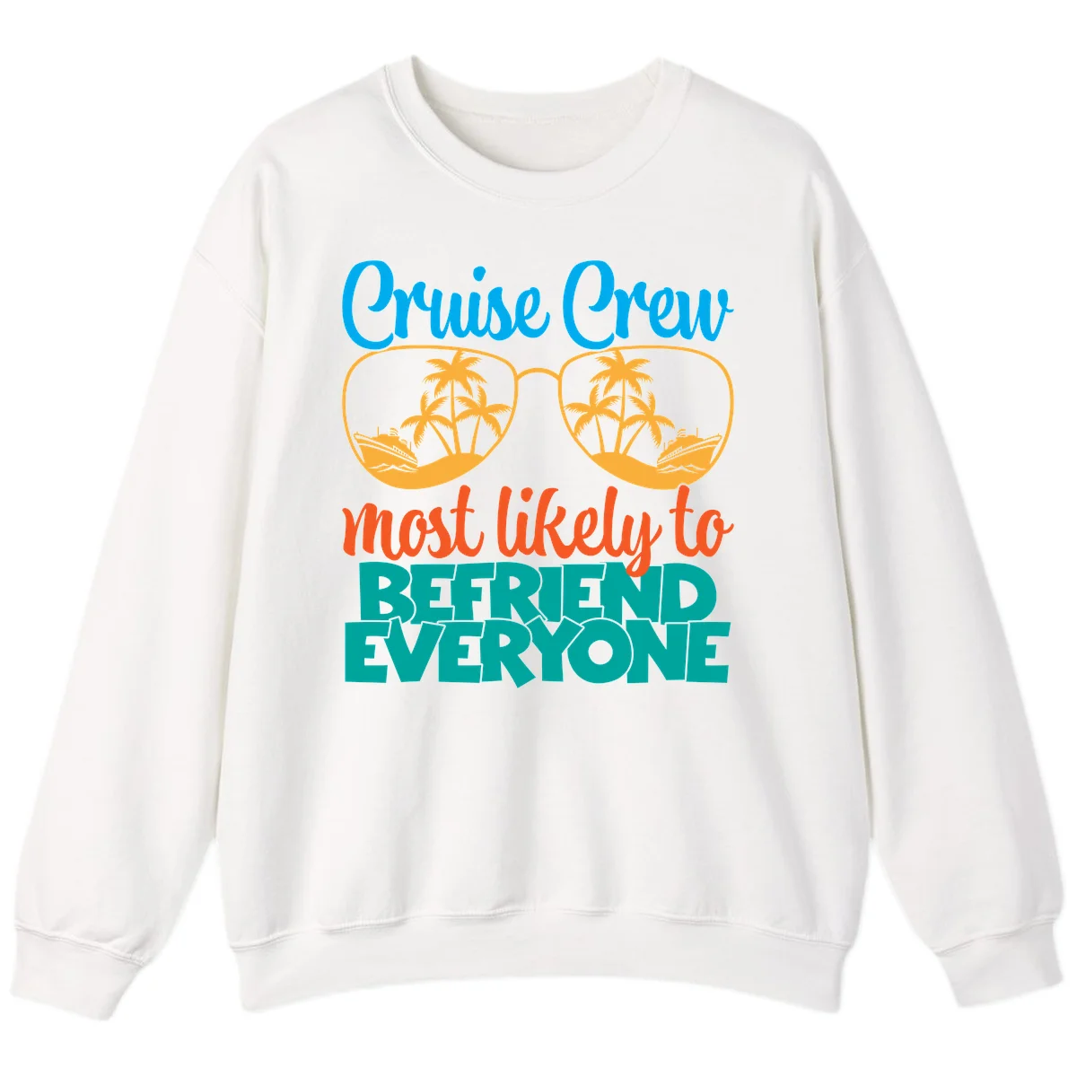 Cruise Crew Most Likely To Befriend Everyone Sweatshirt in White