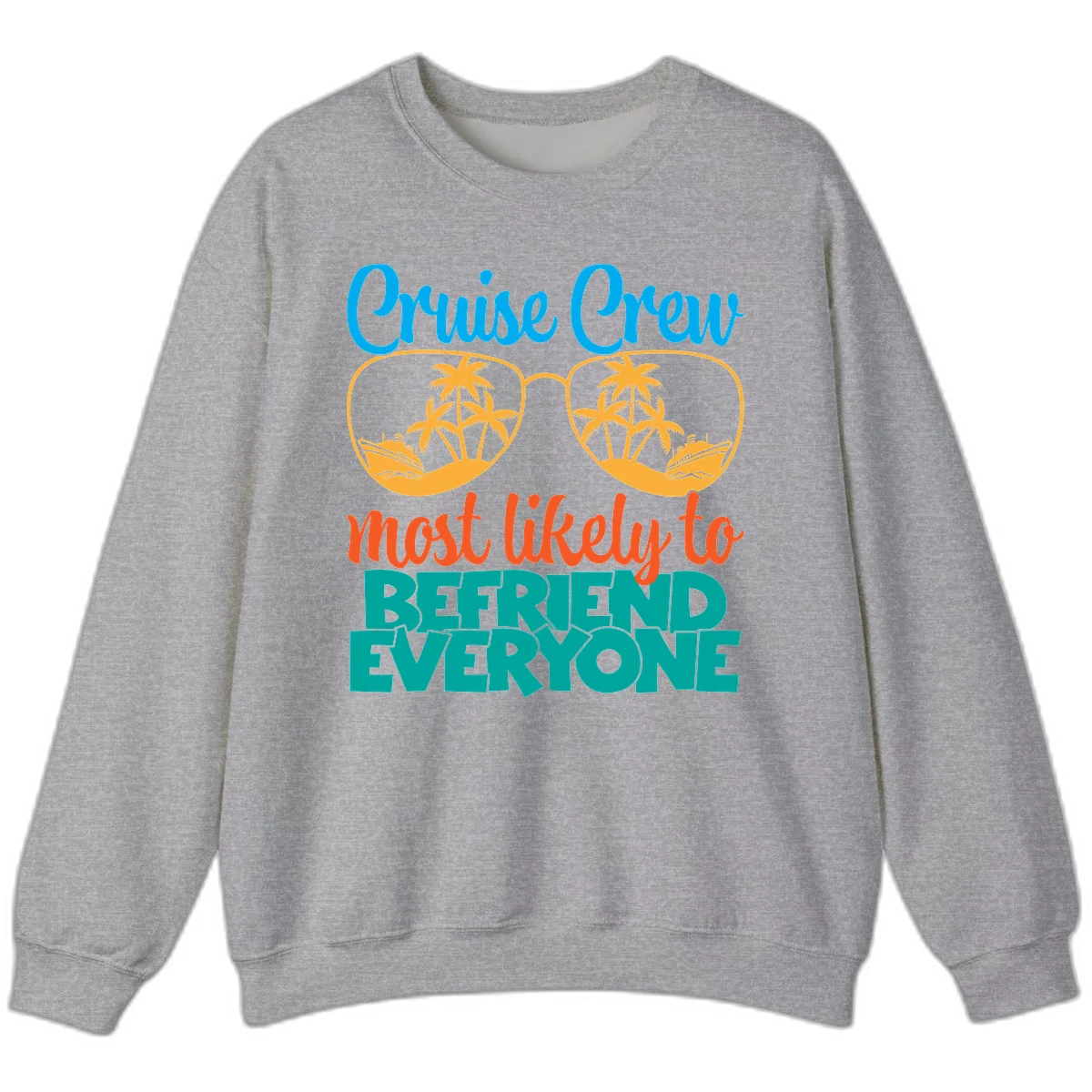 Cruise Crew Most Likely To Befriend Everyone Sweatshirt in Sport Grey
