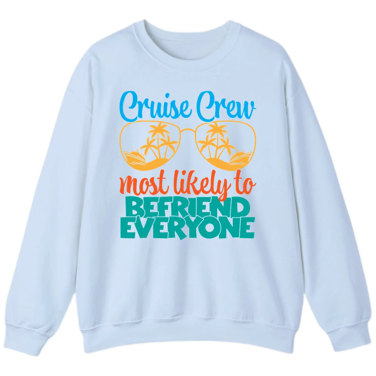 Cruise Crew Most Likely To Befriend Everyone Sweatshirt in Light Blue