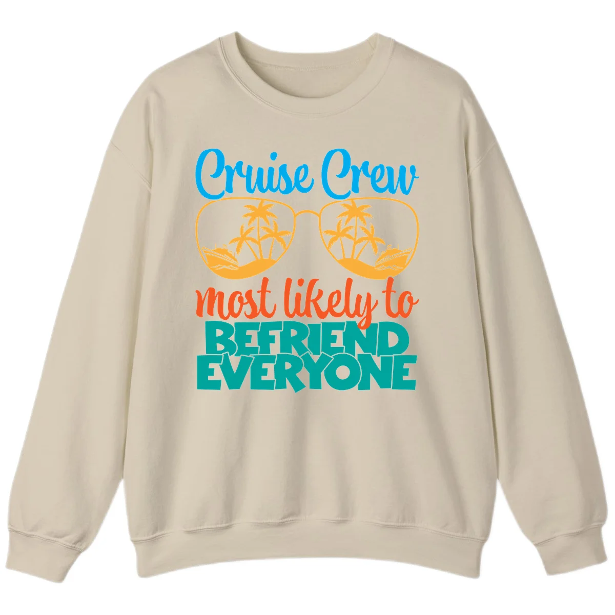 Cruise Crew Most Likely To Befriend Everyone Sweatshirt in Sand