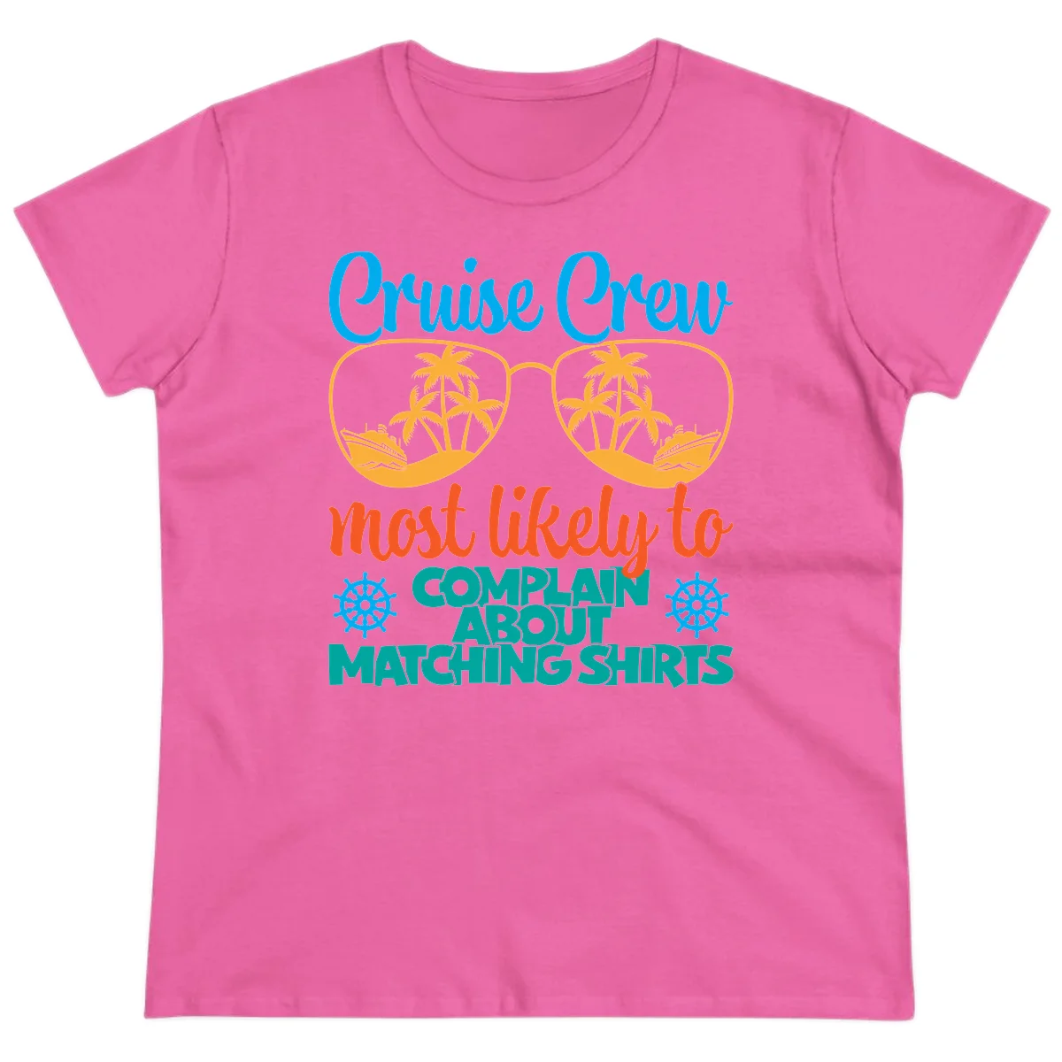 Cruise Crew Most Likely To Complain Ladies Tee in Azalea