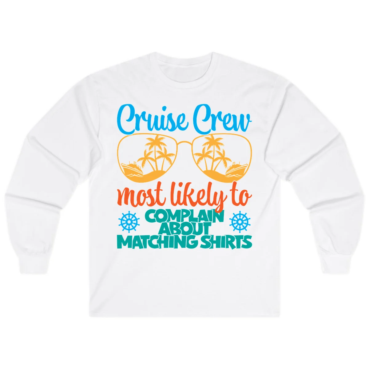 Cruise Crew Most Likely To Complain Long Sleeve in White