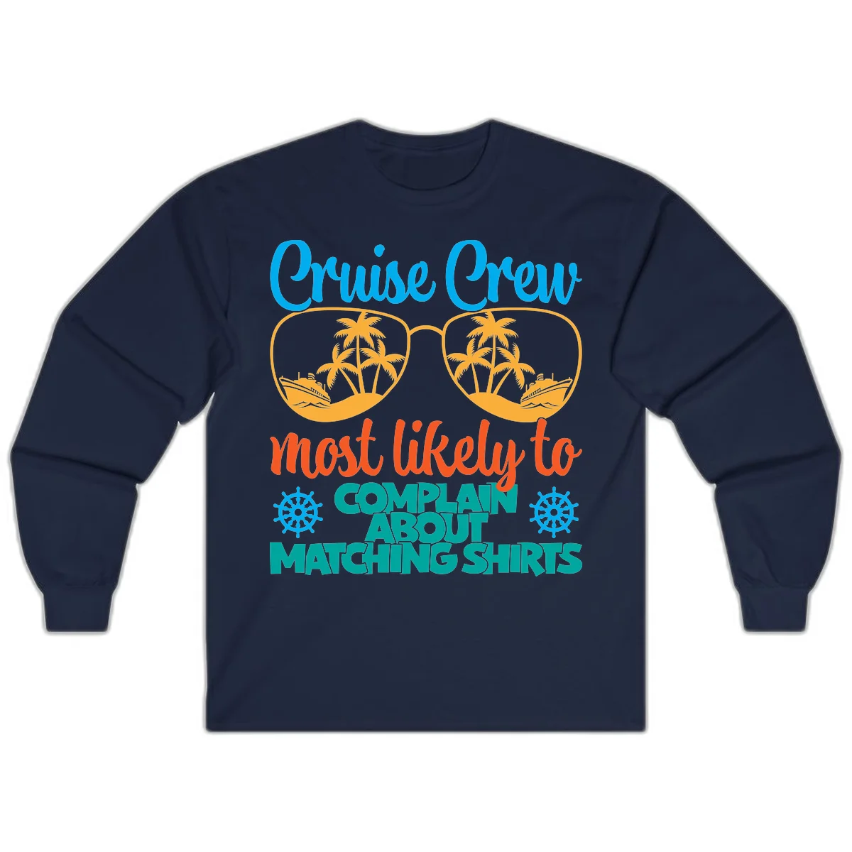 Cruise Crew Most Likely To Complain Long Sleeve in Navy