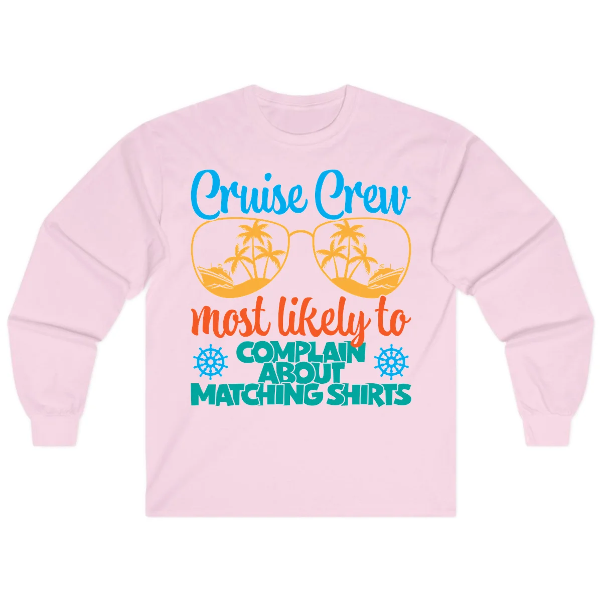 Cruise Crew Most Likely To Complain Long Sleeve in Light Pink
