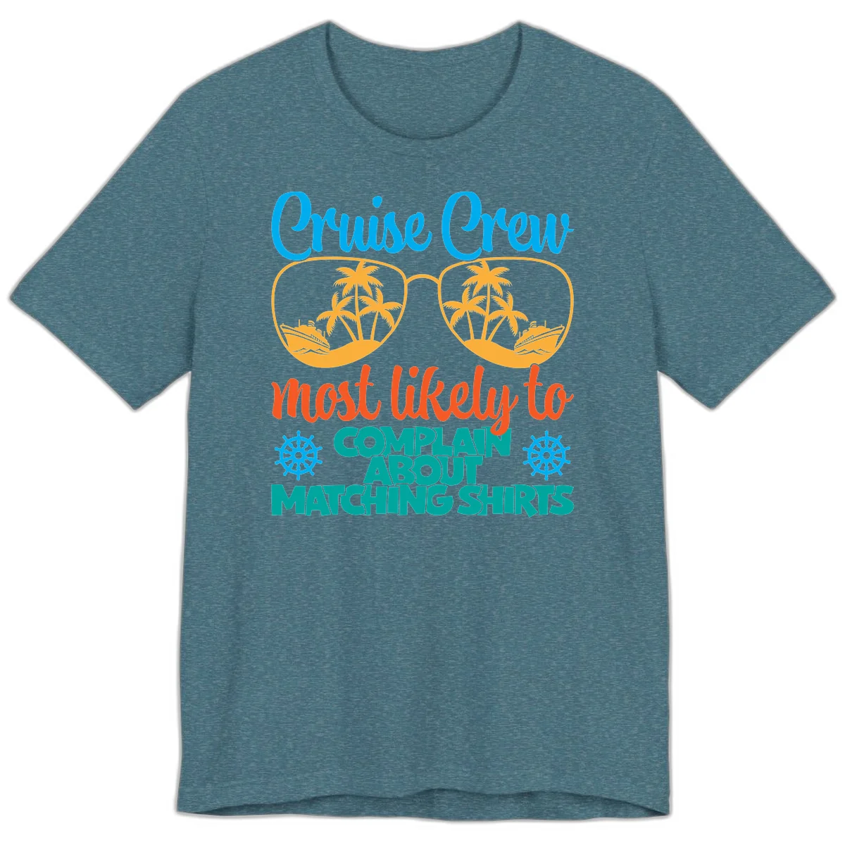 Cruise Crew Most Likely To Complain Premium T-Shirt in Heather Deep Teal