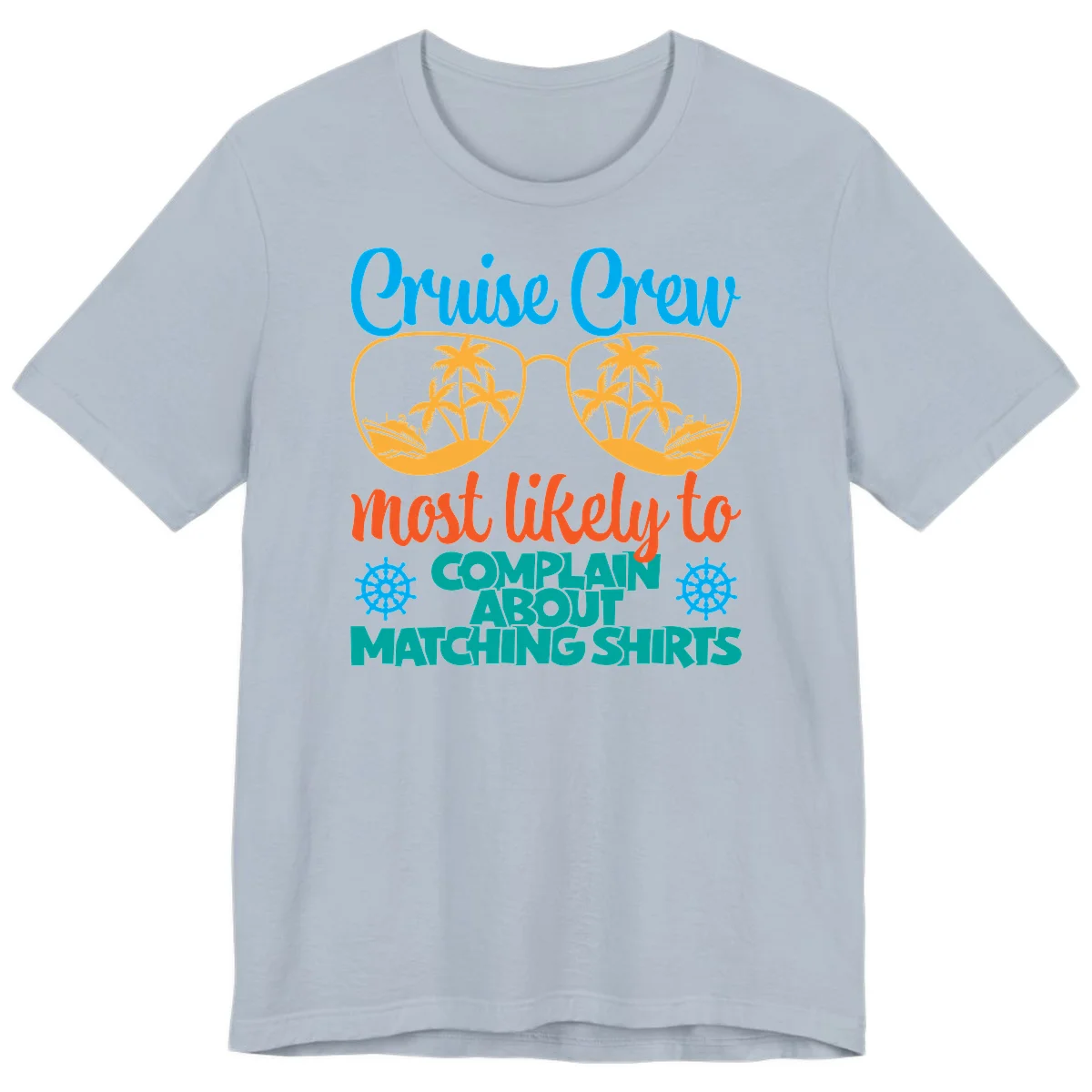 Cruise Crew Most Likely To Complain Premium T-Shirt in Light Blue