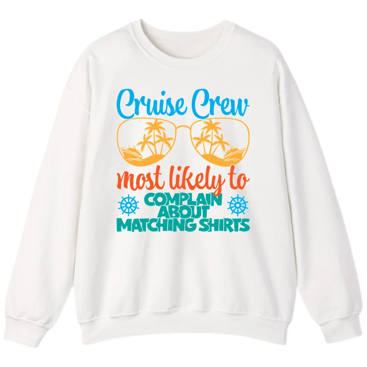 Cruise Crew Most Likely To Complain Sweatshirt in White