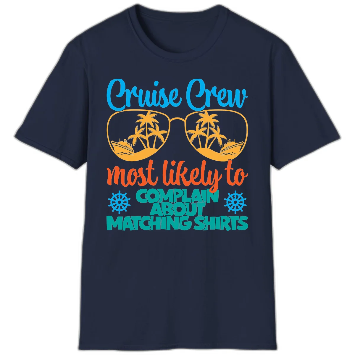 Cruise Crew Most Likely To Complain T-Shirt in Navy