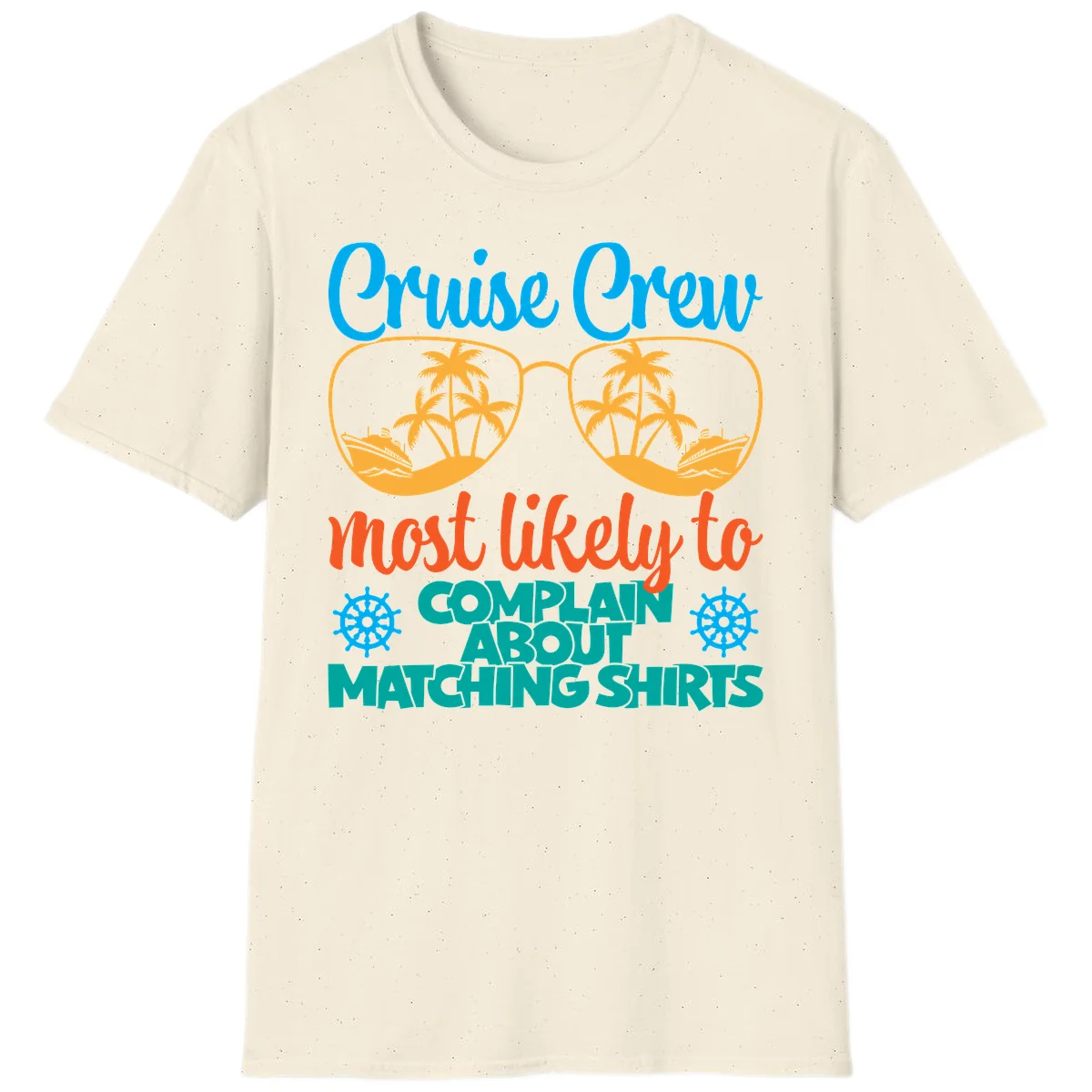 Cruise Crew Most Likely To Complain T-Shirt in Natural
