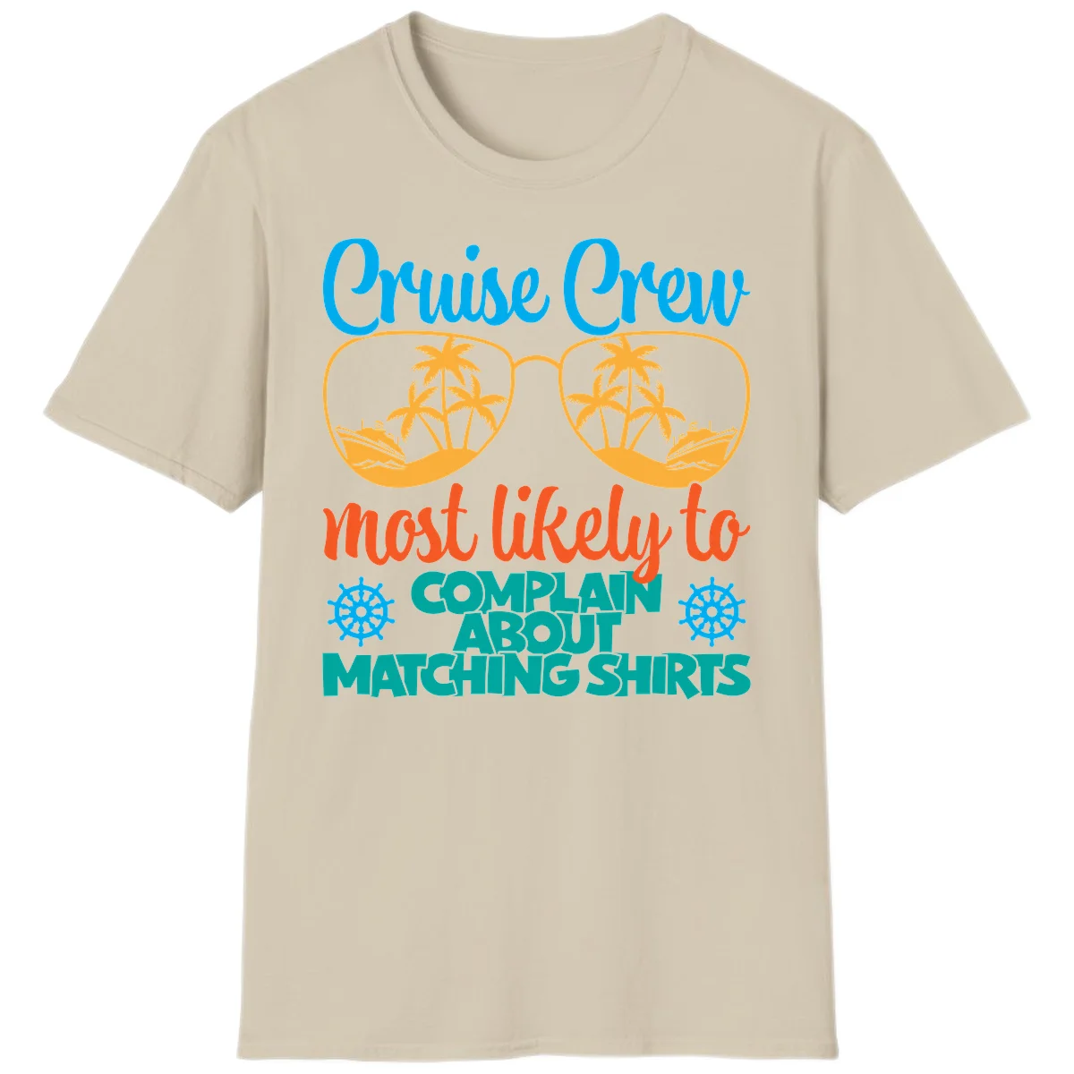 Cruise Crew Most Likely To Complain T-Shirt in Sand