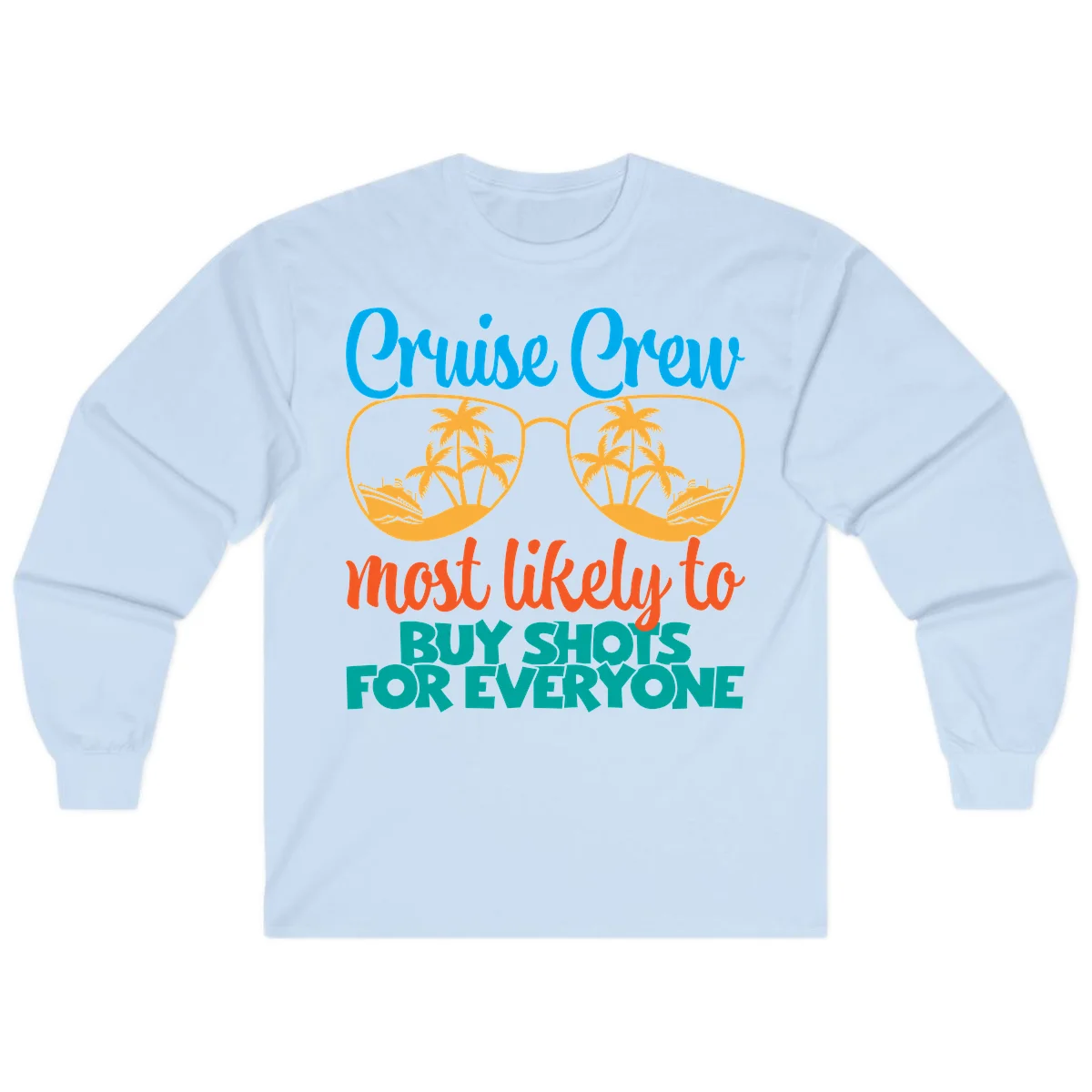 Cruise Crew Most Likely To Buy Shots Long Sleeve in Light Blue