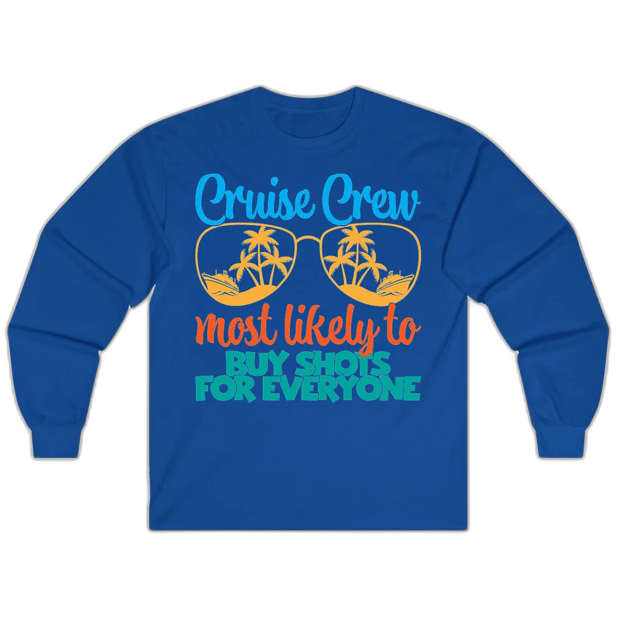 Cruise Crew Most Likely To Buy Shots Long Sleeve in Royal