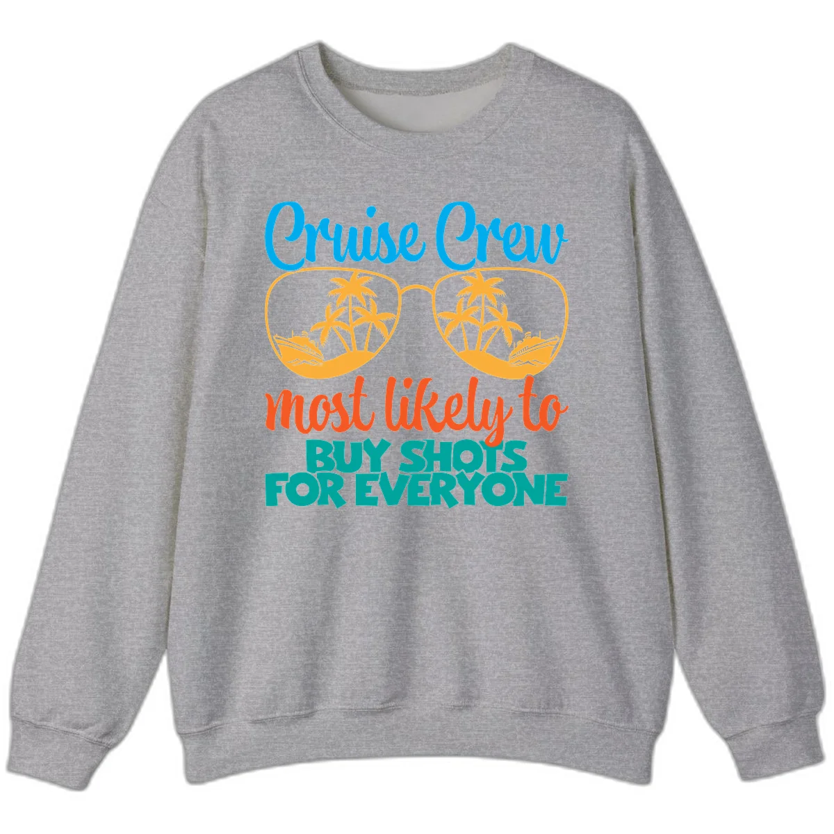 Cruise Crew Most Likely To Buy Shots Sweatshirt in Sport Grey