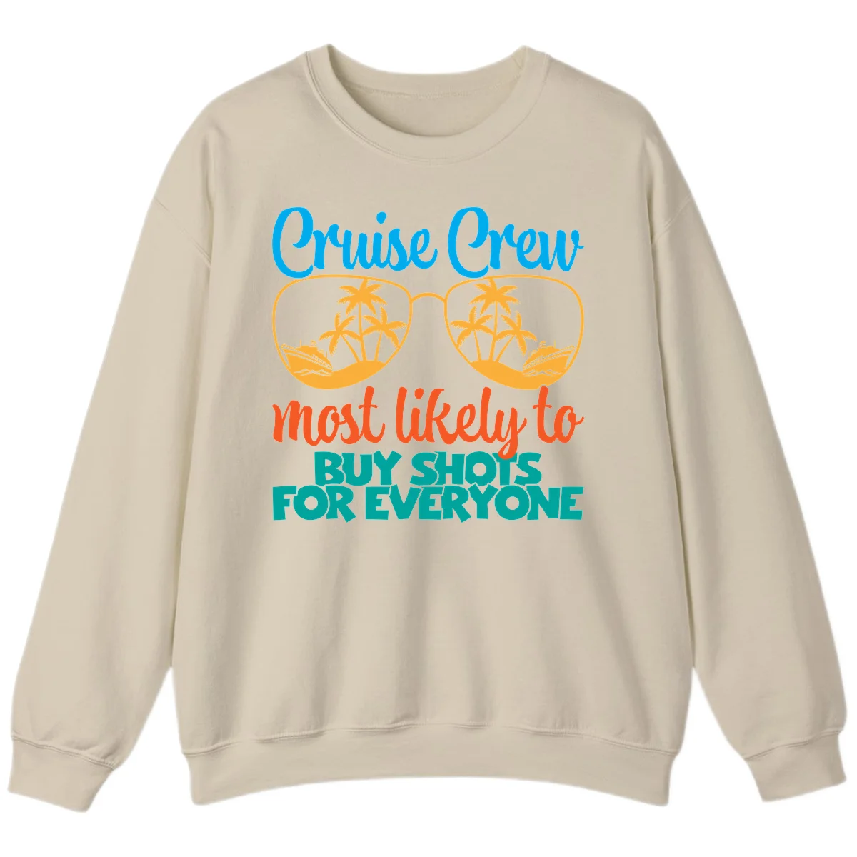 Cruise Crew Most Likely To Buy Shots Sweatshirt in Sand