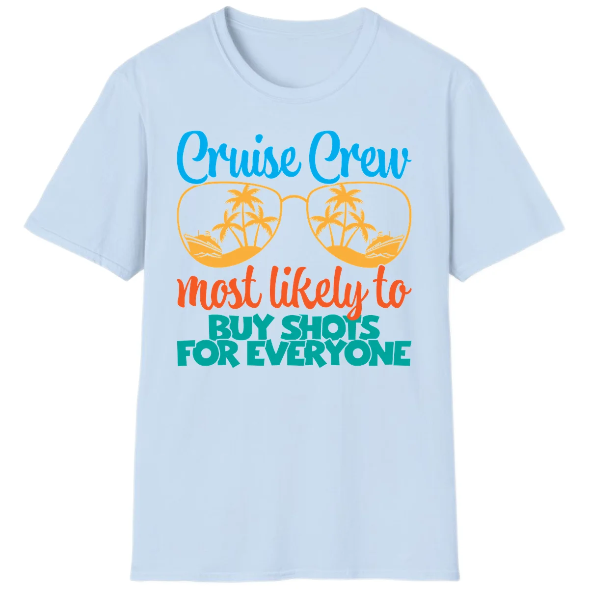 Cruise Crew Most Likely To Buy Shots T-Shirt in Light Blue