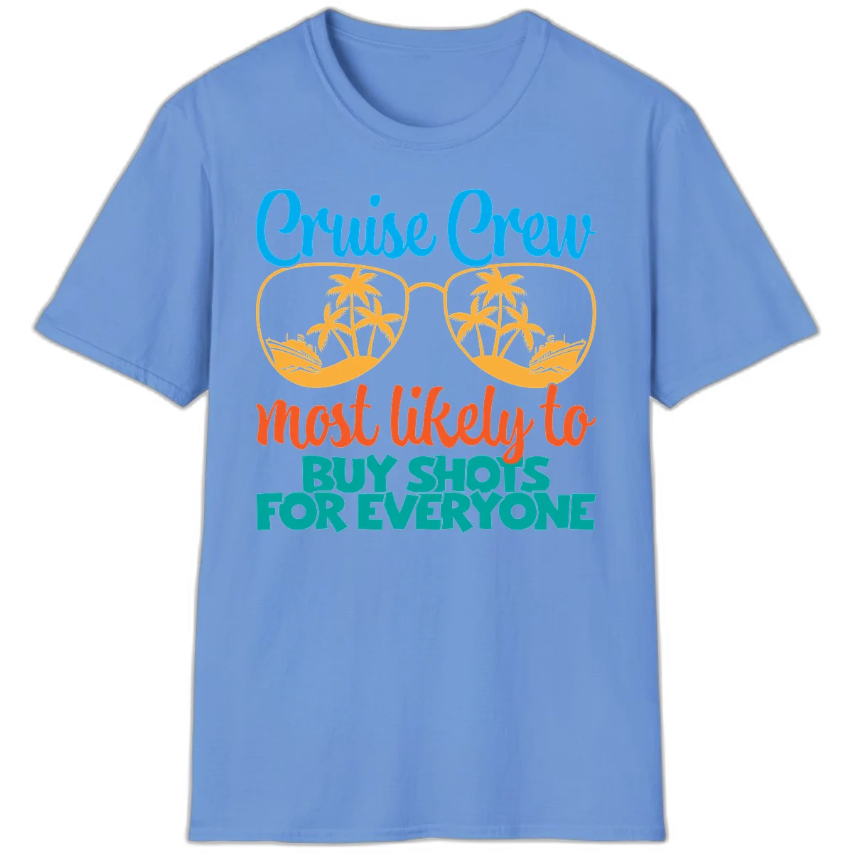 Cruise Crew Most Likely To Buy Shots T-Shirt in Carolina Blue