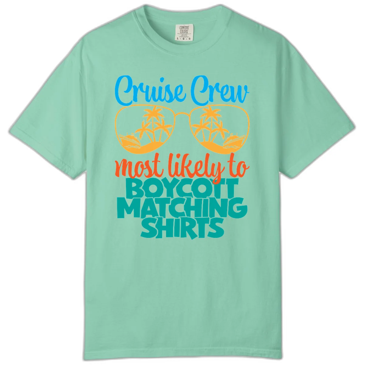 Cruise Crew Most Likely To Boycott Matching Comfort Color in Island Reef