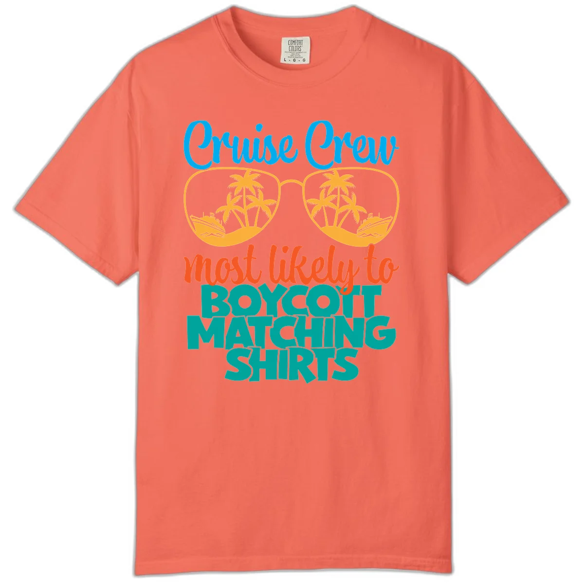 Cruise Crew Most Likely To Boycott Matching Comfort Color in Bright Salmon