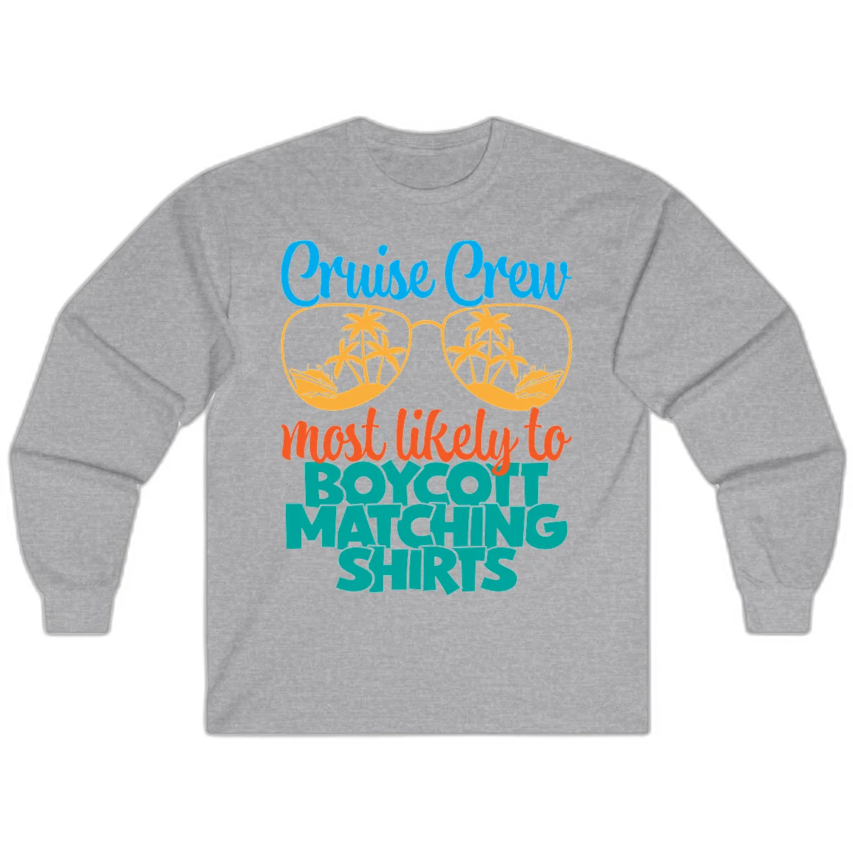 Cruise Crew Most Likely To Boycott Matching Long Sleeve in Sport Grey