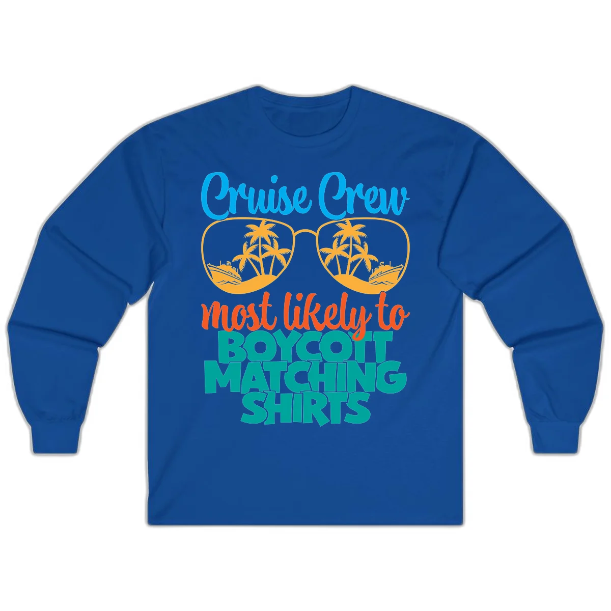 Cruise Crew Most Likely To Boycott Matching Long Sleeve in Royal