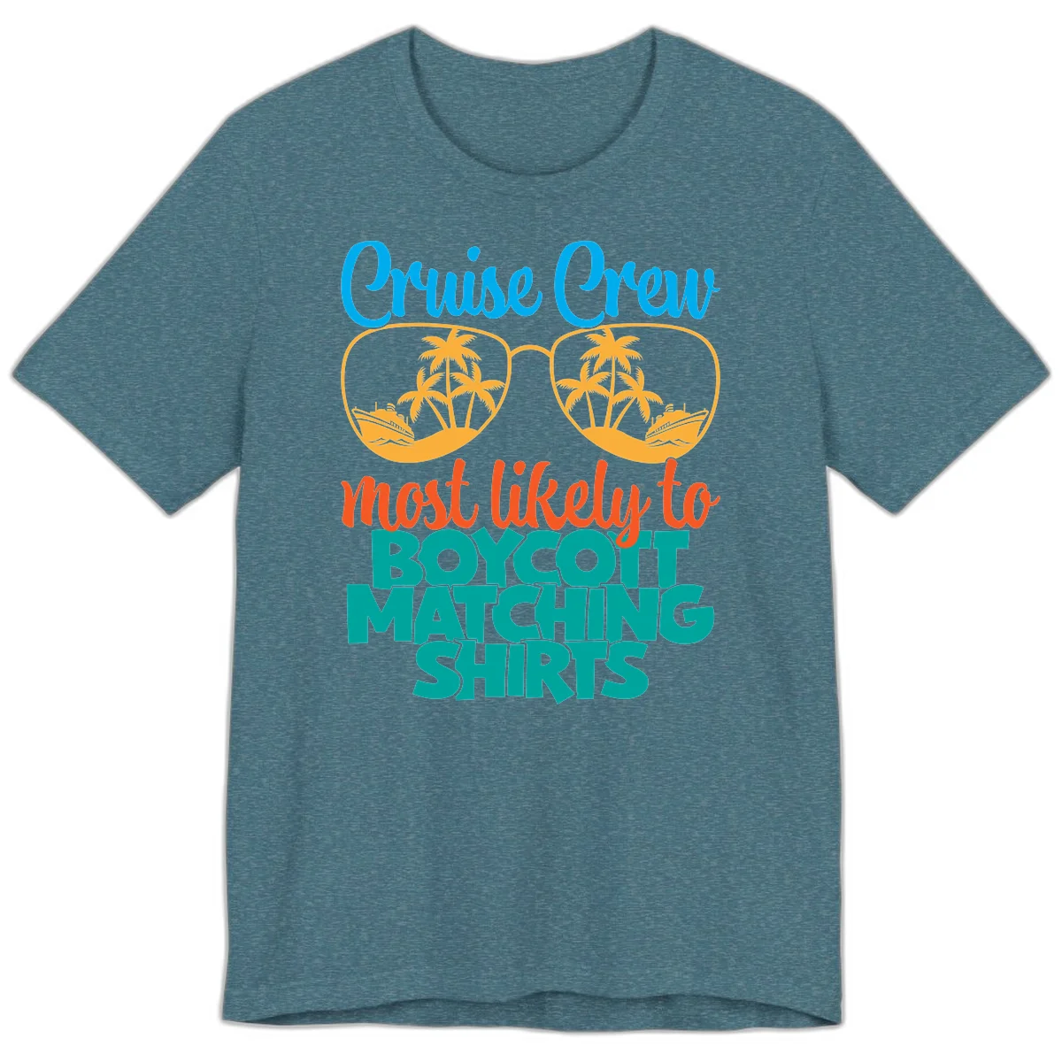 Cruise Crew Most Likely To Boycott Matching Premium T-Shirt in Heather Deep Teal