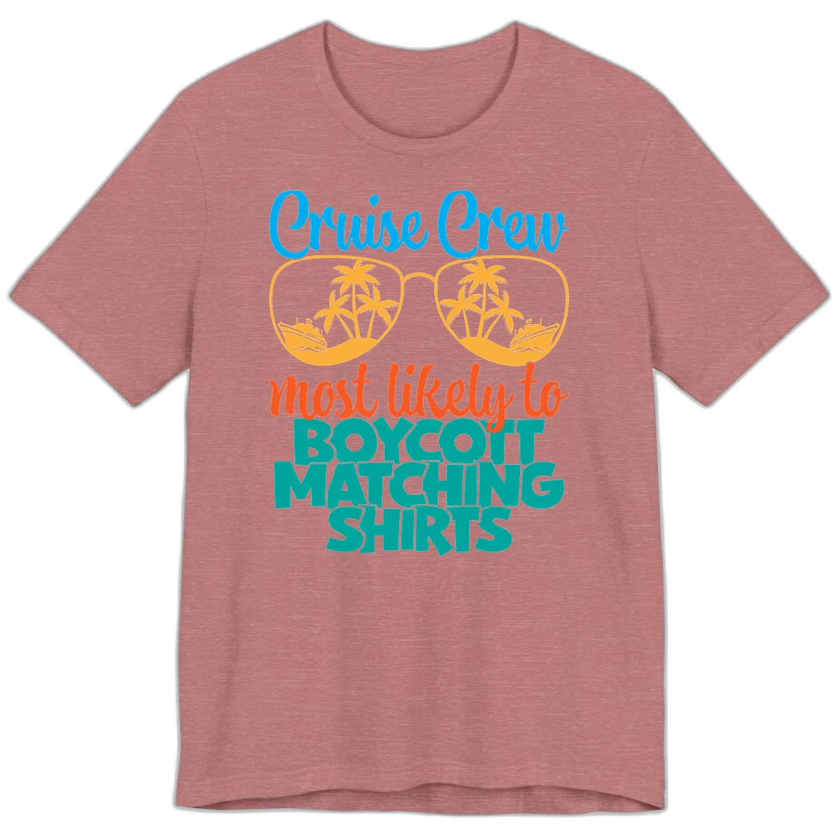 Cruise Crew Most Likely To Boycott Matching Premium T-Shirt in Heather Mauve