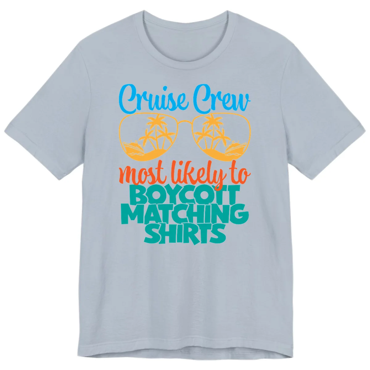 Cruise Crew Most Likely To Boycott Matching Premium T-Shirt in Light Blue