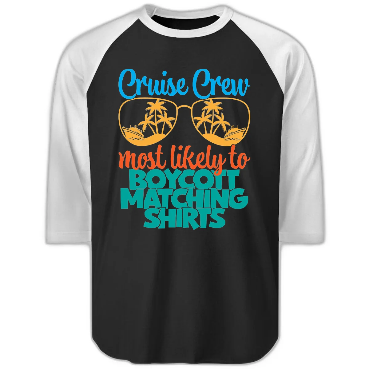 Cruise Crew Most Likely To Boycott Matching Raglan 3/4 in Black White