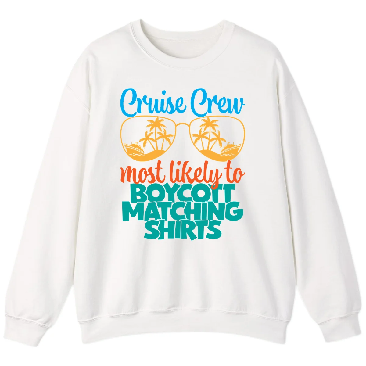 Cruise Crew Most Likely To Boycott Matching Sweatshirt in White