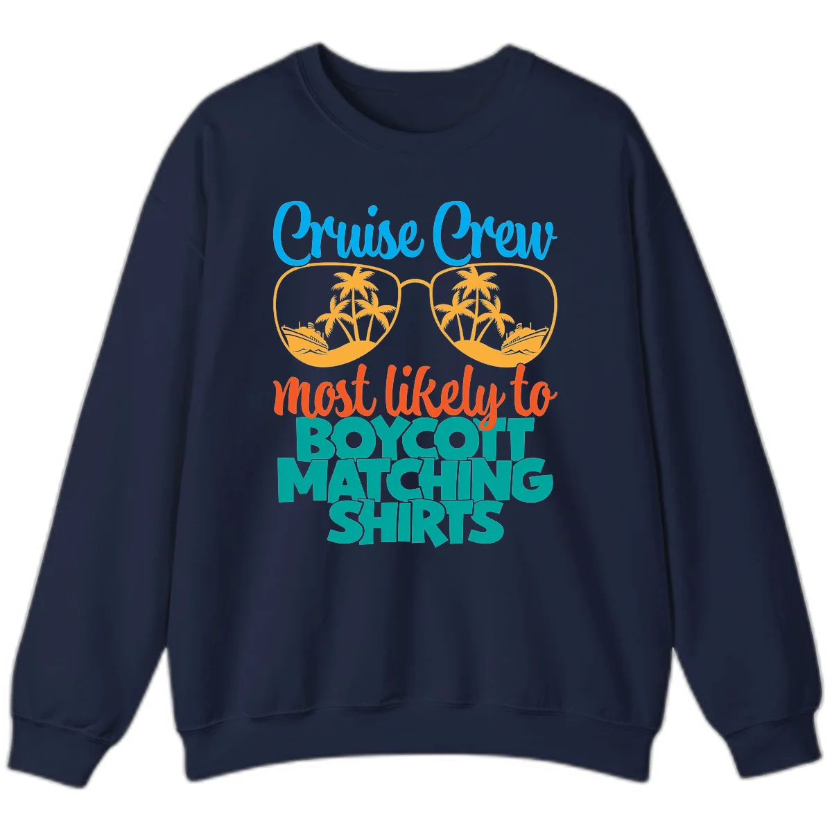 Cruise Crew Most Likely To Boycott Matching Sweatshirt in Navy