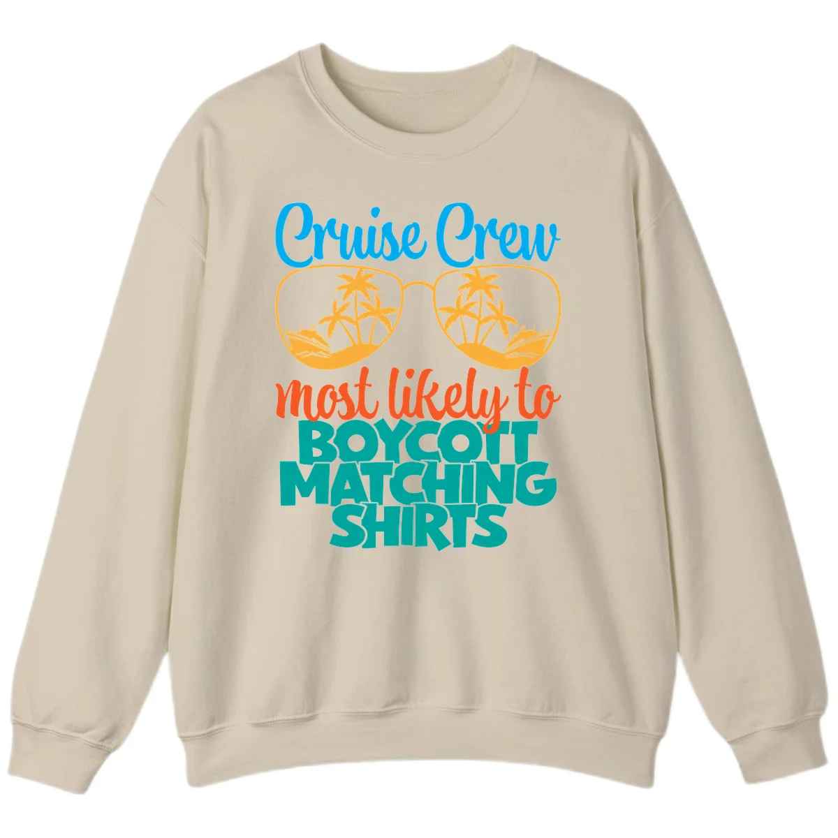 Cruise Crew Most Likely To Boycott Matching Sweatshirt in Sand